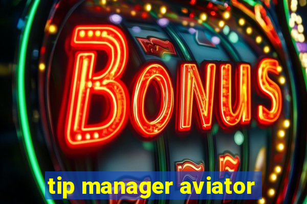 tip manager aviator